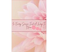 In Every Season Find A Way To Bloom