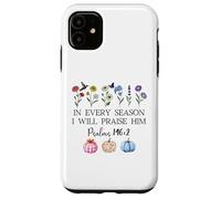 in Every Season Will I Praise Him Psalms 146:2 Bible Verse Coque pour iPhone 11