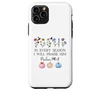 in Every Season Will I Praise Him Psalms 146:2 Bible Verse Coque pour iPhone 11 Pro