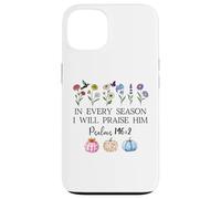 in Every Season Will I Praise Him Psalms 146:2 Bible Verse Coque pour iPhone 13