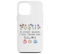 in Every Season Will I Praise Him Psalms 146:2 Bible Verse Coque pour iPhone 13 Pro Max