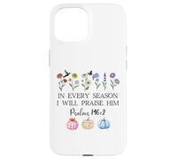 in Every Season Will I Praise Him Psalms 146:2 Bible Verse Coque pour iPhone 15