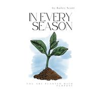 In Every Season: You Are Planted With Purpose
