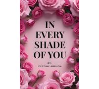 In Every Shade of You: Poems in memory of Kendra
