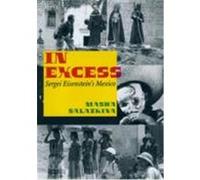 In Excess: Sergei Eisenstein's Mexico Salazkina, Masha (Auteur)