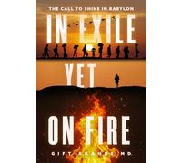 In Exile Yet on Fire: A Call to Shine in Babylon