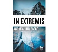In Extremis, Anouk Shutterberg: Livre policier nouveauté 2025, Thriller noir, Roman policier par la lauréate du Prix Noir sur Ormesson 2023