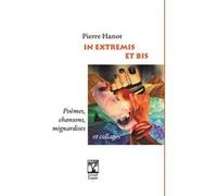 In extremis et bis: Poèmes, chansons, mignardises et collages