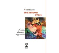 In extremis et bis Poèmes, chansons, mignardises et collages - Pierre Hanot - Gerard Louis Editeur - broché - Poésie