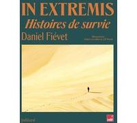In extremis - Histoires de survie Daniel Fievet (Auteur), Aleksi Cavaillez (Illustration), Lili Wood (Illustration)