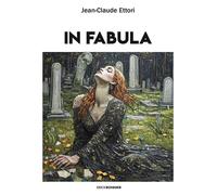 In fabula - Jean-Claude Ettori - Erick Bonnier Eds - broché - Roman