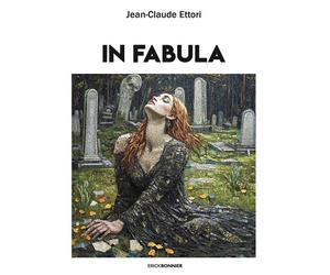 In fabula - Jean-Claude Ettori - Erick Bonnier Eds - broché - Roman