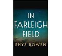 In Farleigh Field by Rhys Bowen Rhys Bowen (Auteur)