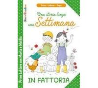 In Fattoria. Una Storia Lunga Una Settimana. Prime Letture Con Marta E Mattia
