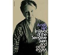 In Favor of the Sensitive Man, and Other Essays