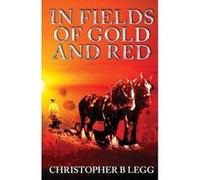 In Fields of Gold and Red - [Version Originale] Mr Christopher B Legg (Auteur)