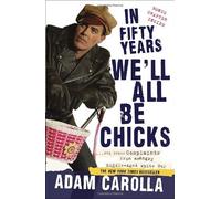 In Fifty Years We'll All Be Chicks