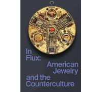 In flux : American Jewelry and the Counterculture
