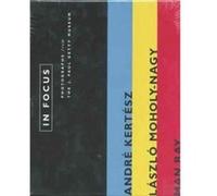 In Focus Andre Kertesz Laszlo MoholyNagy and Man Ray Photographs from the J. Paul Getty Museum by Weston Naef Andre Kertesz, Laszlo Moholy Nagy (Auteur)