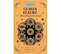 In Focus Chakra Healing: Your Personal Guide