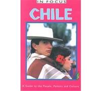 In Focus Chile a Guide to the People, Politics and Culture, CHILE Nick Caistor (Auteur)