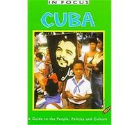 In Focus Cuba a Guide to the People, Pllitics and Culture, Cuba, 1999 Emily Hatchwell, Simon Calder (Auteur)