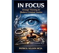In Focus: Strategic Visioning for Modern Criminal Justice
