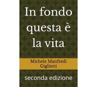 In fondo questa è la vita: seconda edizione