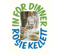 In for Dinner: 101 easy, delicious and affordable recipes to share with friends and family this summer