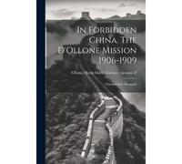 In Forbidden China. The D'ollone Mission 1906-1909; China--Tibet--Mongolia
