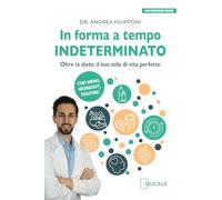 In forma a tempo indeterminato. Oltre la dieta: il tuo stile di vita perfetto