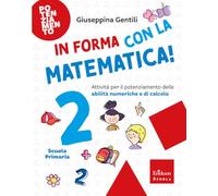 In forma con la matematica. Attività per il potenziamento delle abilità numeriche e di calcolo (Vol. 2)