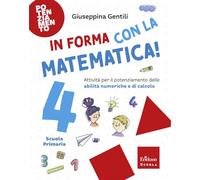 In forma con la matematica. Attività per il potenziamento delle abilità numeriche e di calcolo (Vol. 4)