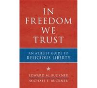 In Freedom We Trust by Michael E. Buckner Edward M Buckner - Michael E Buckner (Auteur)