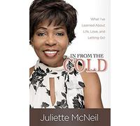 In From The Cold: What I've Learned About Life, Love, And Letting Go!