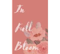 In Full Bloom: A Journal