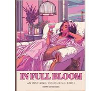 In Full Bloom: An Inspiring Colouring Book