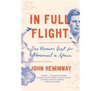 In Full Flight John Heminway (Auteur)