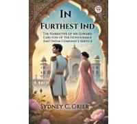 In Furthest Ind The Narrative Of Mr Edward Carlyon Of The Honourable East India Company's Service
