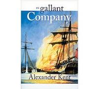 In Gallant Company, Kent, Alexander. Richard Bolitho Novels, No. 3. Alexander Kent (Auteur)