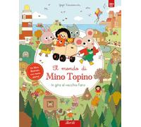 In gita al vecchio faro. Il mondo di Mino Topino. Ediz. a colori