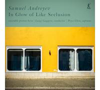 Samuel Andreyev – In Glow of Like Seclusion – métier 2000