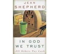 In God We Trust Jean Shepherd (Auteur)