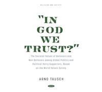 “In God We Trust?" The Societal Values of Believers and Non-Believers among Global Publics and Political Party Supporters, Based on the World Values Survey