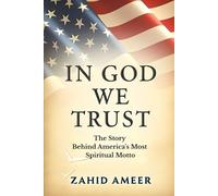 In God We Trust: The Story Behind America's Most Spiritual Motto