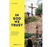 In God we trust: Voyage au coeur des excentricités de la religion aux Etats-Unis