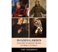 In God's Garden: And The Nursery Book Of Bible Stories