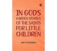 In God's Garden Stories of the Saints for Little Children