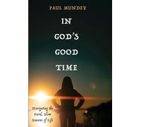 In God's Good Time: Navigating the Hard, Slow Seasons of LIfe