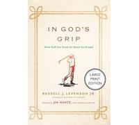 In God's Grip (Large Print Edition): What Golf Can Teach Us About the Gospel